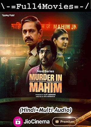 Murder in Mahim – Season 1 (2024) WEB HDRip [01 to 8] [Hindi + Multi Audio (DDP5.1)]