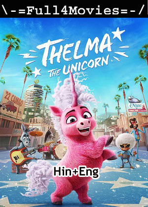 Thelma the Unicorn (2024) 1080p | 720p | 480p WEB-HDRip [Hindi (ORG) + English (DD 5.1)]