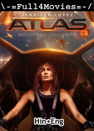 Atlas (2024) 1080p | 720p | 480p WEB-HDRip [Hindi + English (DD 5.1)]