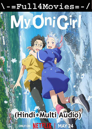 My Oni Girl (2024) 1080p | 720p | 480p WEB-HDRip [Hindi (ORG) + Multi Audio (DD5.1)]