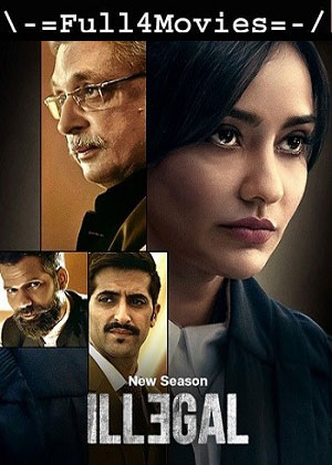 Illegal – Season 3 (2024) WEB HDRip [EP 1 to 8] [Hindi (DDP5.1)]