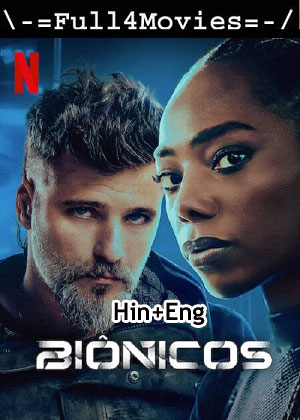 Bionic (2024) 1080p | 720p | 480p WEB-HDRip [Hindi (ORG) + English (DD 5.1)]