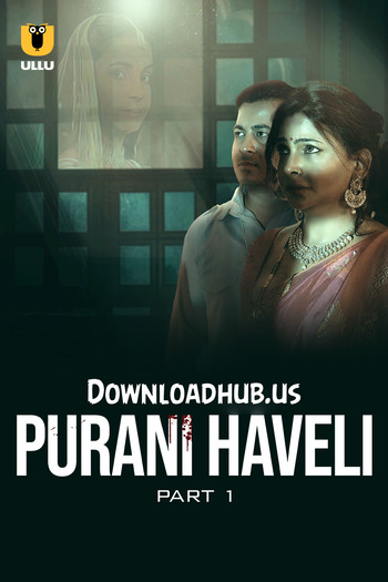 Purani Haveli 2024 Hindi Part 01 ULLU WEB Series 720p HDRip x264