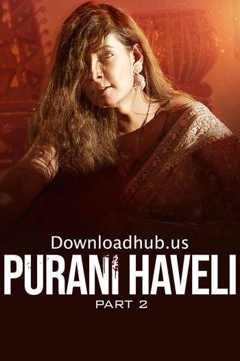 Purani Haveli 2024 Hindi Part 02 ULLU WEB Series 720p HDRip x264