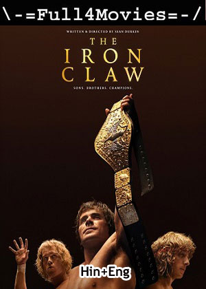 The iron claw (2023) 1080p | 720p | 480p WEB-HDRip [Hindi (ORG) + English (DD 2.0)]