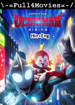 Ultraman Rising (2024) 1080p | 720p | 480p WEB-HDRip [Hindi (ORG) + English (DD 2.0)]