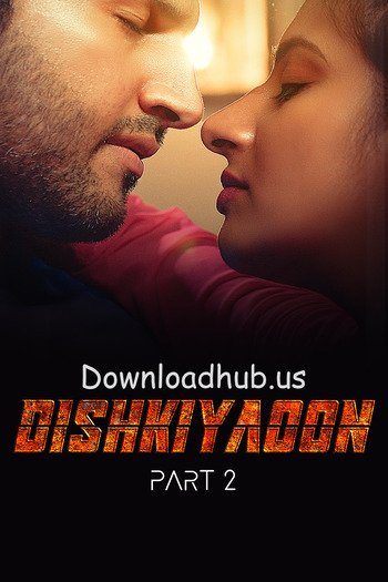 Dishkiyaoon 2024 Hindi Part 02 ULLU WEB Series 720p HDRip x264