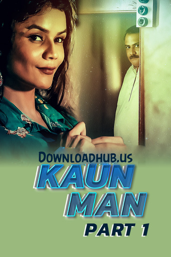 Kaun Man 2024 Hindi Part 01 ULLU WEB Series 720p HDRip x264