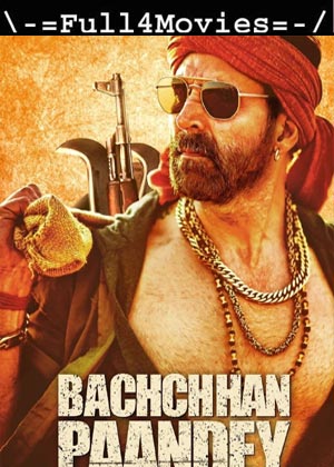 Bachchhan Paandey (2022) 1080p | 720p | 480p WEB-HDRip [Hindi (DD5.1)]