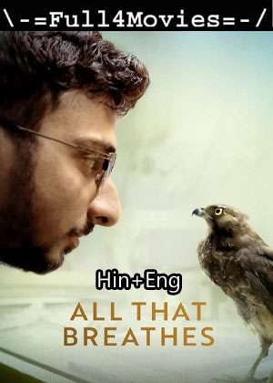 All That Breathes (2023) 1080p | 720p | 480p WEB HDRip [Hindi + English (DD2.0)]