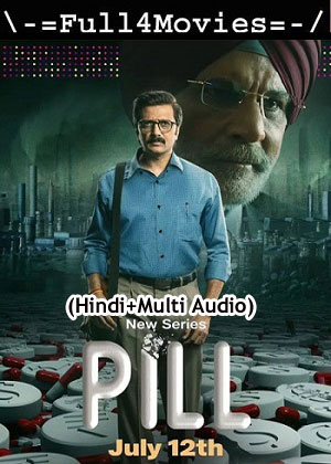 Pill – Season 1 (2024) WEB-HDRip [EP 1 to 8] [Hindi (DDP5.1) + Multi Audio]