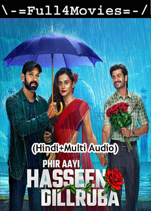 Phir Aayi Hasseen Dillruba (2024) 1080p | 720p | 480p WEB-HDRip [Hindi (ORG) + Multi Audio (DD5.1)]