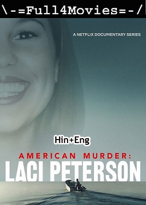 American Murder Laci Peterson – Season 1 (2024) WEB HDRip Dual Audio [EP 1 to 3] [Hindi + English (DDP5.1)]