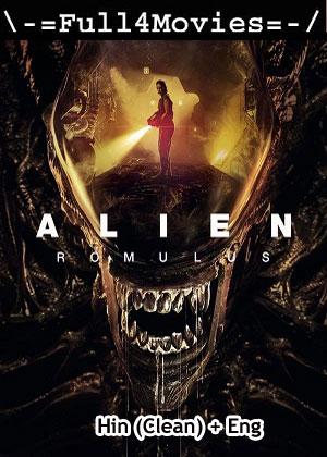 Alien Romulus (2024) 1080p | 720p | 480p WEB-HDRip [Hindi (Clean) + English (DD 2.0)]