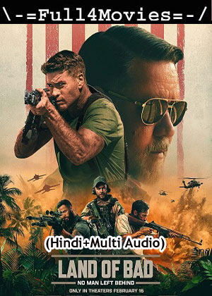 Land of Bad (2024) 1080p | 720p | 480p WEB-HDRip [Hindi (ORG) + Multi Audio (DD5.1)]