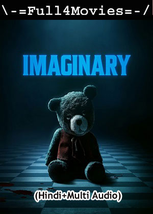 Imaginary (2024) 1080p | 720p | 480p WEB-HDRip [Hindi (ORG) + Multi Audio (DD5.1)]