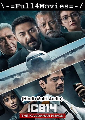 IC 814 The Kandahar Hijack – Season 1 (2024) WEB-HDRip [EP 1 to 6] [Hindi (DDP5.1) + Multi Audio]