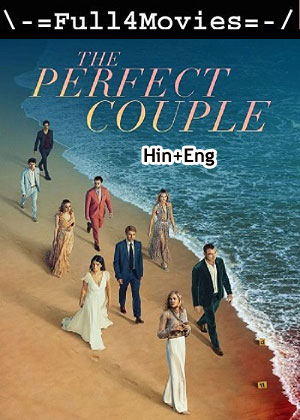 The Perfect Couple – Season 1 (2024) WEB-HDRip Dual Audio [EP 1 to 6] [Hindi + English (DDP5.1)]