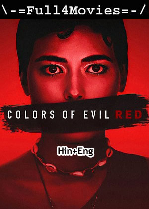 Colors of Evil Red (2024) 1080p | 720p | 480p WEB-HDRip [Hindi + English (DD2.0)]