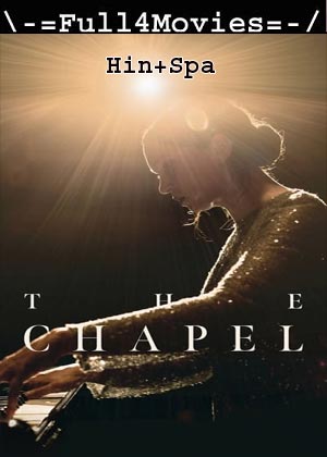 The Chapel (2023) 1080p | 720p | 480p WEB-HDRip [Hindi + Spanish (DD2.0)]