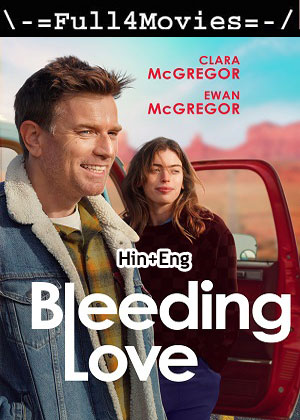 Bleeding love (2024) 1080p | 720p | 480p WEB-HDRip [Hindi + English (DD5.1)]