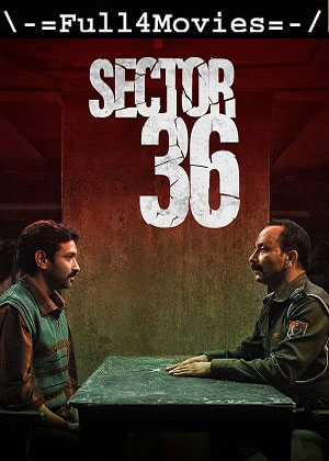 Sector 36 (2024) 1080p | 720p | 480p WEB-HDRip [Hindi (DD5.1)]