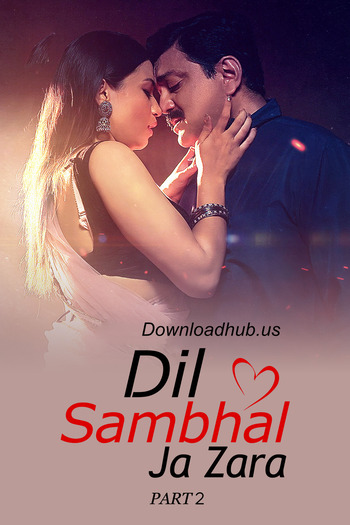 Dil Sambhal Ja Zara 2024 Hindi Part 02 ULLU WEB Series 720p HDRip x264