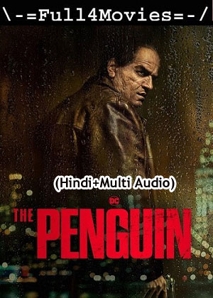 The Penguin – Season 1 (2024) WEB-HDRip [ADDED EP 5] [Hindi + Multi Audio (DD2.0)]