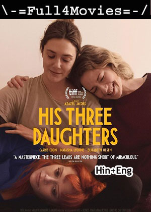 His Three Daughters (2024) 1080p | 720p | 480p WEB-HDRip [Hindi + English (DD5.1)]