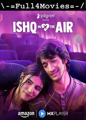 Ishq In The Air – Season 1 (2024) WEB-HDRip [Hindi (DD2.0)]