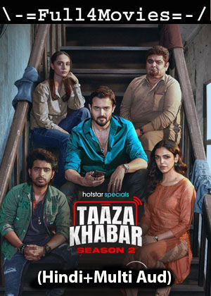 Taaza Khabar – Season 2 (2024) WEB-HDRip [EP 1 to 6] [Hindi (DDP5.1) + Multi Audio]