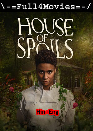 House of Spoils (2024) 1080p | 720p | 480p WEB-HDRip [Hindi + English (DD5.1)]