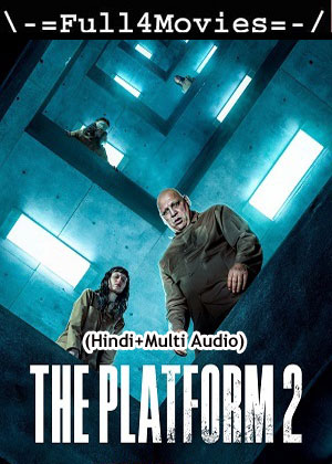 The Platform 2 (2024) 1080p | 720p | 480p WEB-HDRip [Hindi (ORG) + Multi Audio (DD5.1)]