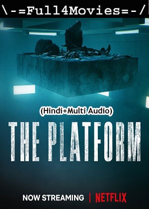 The Platform (2019) 1080p | 720p | 480p WEB-HDRip [Hindi (ORG) + Multi Audio (DD5.1)]