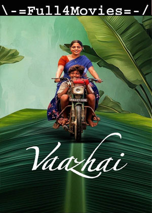 Vaazhai (2024) 1080p | 720p | 480p WEB-HDRip [Hindi + Tamil (DD2.0)]