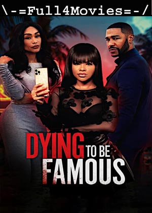 Dying To Be Famous (2024) 1080p | 720p | 480p WEB-HDRip [English (DD 2.0)]