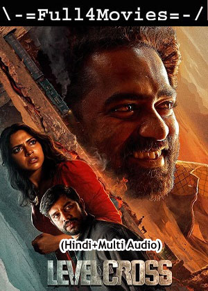 Level Cross (2024) 1080p | 720p | 480p WEB-HDRip [Hindi (ORG) + Multi Audio (DD5.1)]