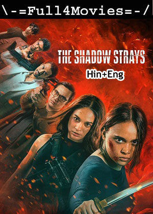 The shadow strays (2024) 1080p | 720p | 480p WEB-HDRip [Hindi (ORG) + English (DD 5.1)]