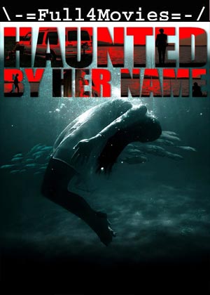 Haunted by Her Name (2024) 1080p | 720p | 480p WEB-HDRip [English (DD 5.1)]