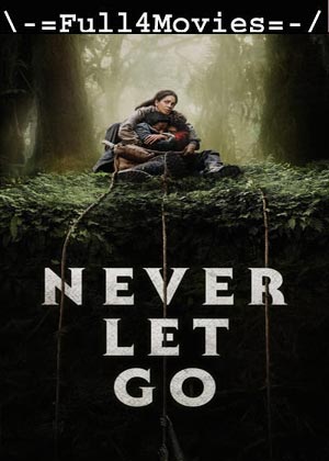 Never Let Go (2024) 1080p | 720p | 480p WEB-HDRip [English (DD 5.1)]