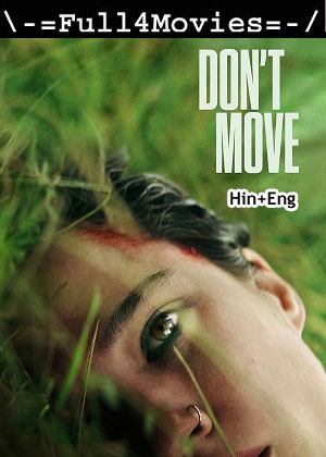 Dont Move (2024) 1080p | 720p | 480p WEB-HDRip [Hindi (ORG) + English (DD 5.1)]