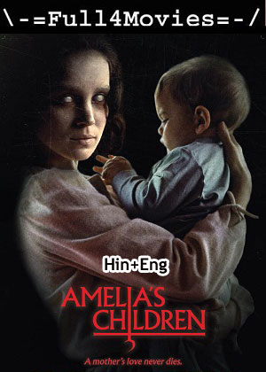 Amelias Children (2024) 1080p | 720p | 480p WEB-HDRip [Hindi (ORG) + English (DD2.0)]