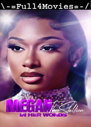 Megan Thee Stallion in her Words (2024) 1080p | 720p | 480p WEB-HDRip [English (DD5.1)]