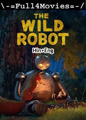 Wild Robot (2024) 1080p | 720p | 480p WEB-HDRip [Hindi + English (DD5.1)]