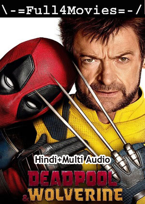 Deadpool And wolverine (2024) 1080p | 720p | 480p WEB-HDRip [Hindi (ORG) + Multi Audio (DD5.1)]