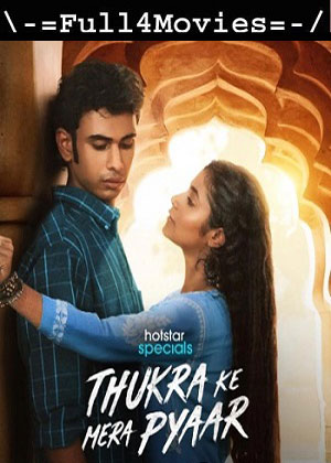 Thukra Ke Mera Pyaar – Season 1 (2024) Part 1 WEB-HDRip [Hindi (DD5.1)]