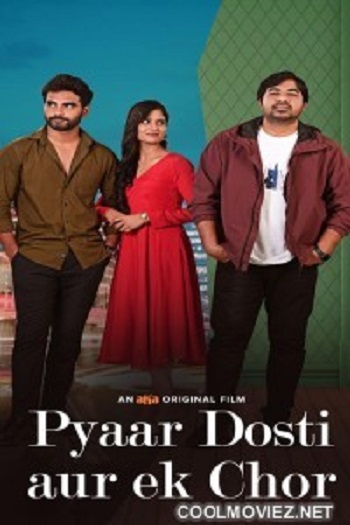 Pyaar Dosti Aur Ek Chor 2024 Hindi Movie DD5.1 1080p 720p 480p HDRip x264 HEVC