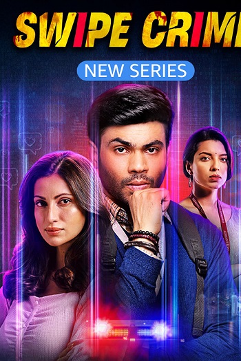 Swipe Crime 2024 Hindi Season 01 Complete 1080p 720p 480p HDRip ESubs