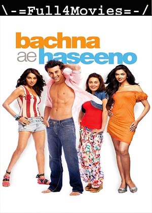 Bachna Ae Haseeno (2008) 1080p | 720p | 480p BluRay [Hindi (DD2.0)]