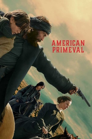 American Primeval – Season 1 (2025) WEB-HDRip [EP 1 to 6] [Hindi (DDP5.1) + English]